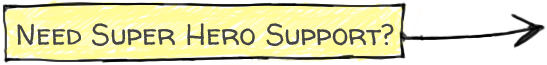 Need Super Hero Support?